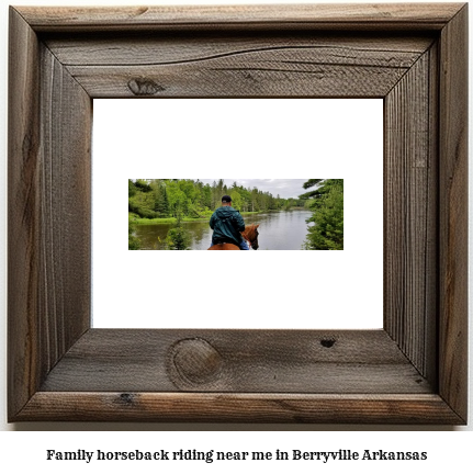 family horseback riding near me in Berryville, Arkansas